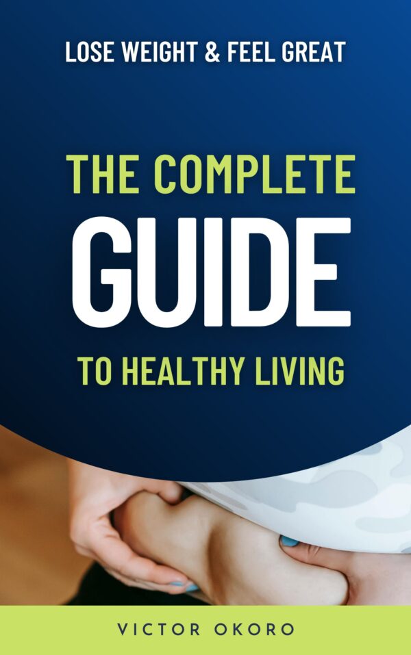 Lose Weight, Feel Great: The Complete Guide to Healthy Living