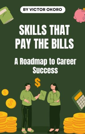 Skills That Pay the Bills: A Roadmap to Career Success