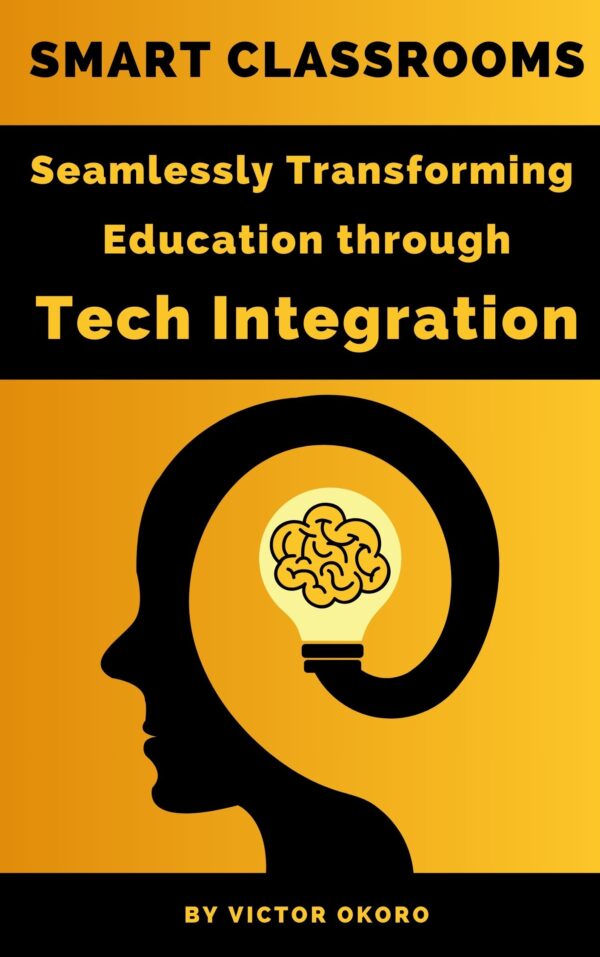 Smart Classrooms: Seamlessly Transforming Education through Tech Integration